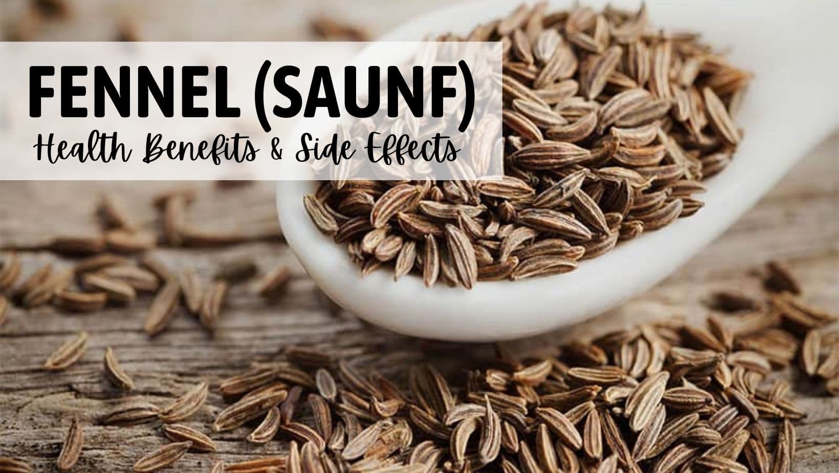 Fennel (Saunf): Health Benefits, Uses, Side Effects And More